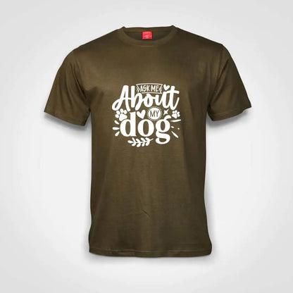 Ask Me About My Dog Cotton T-Shirt Olive IZZIT APPAREL