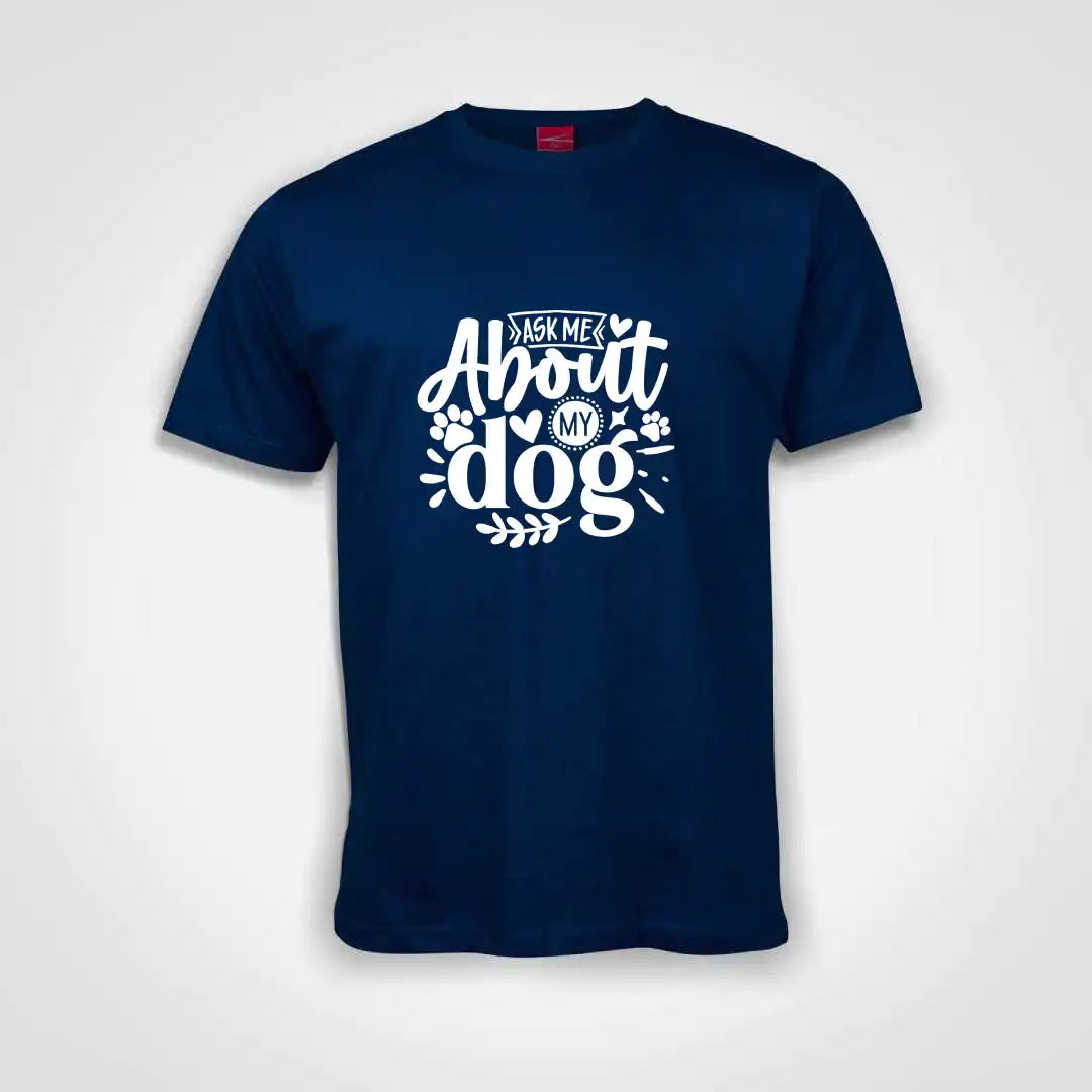 Ask Me About My Dog Cotton T-Shirt Royal Blue IZZIT APPAREL