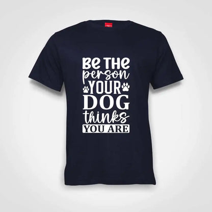 Be The Person Your Dog Thinks You Are Cotton T-Shirt Navy IZZIT APPAREL