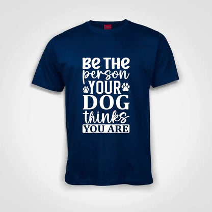 Be The Person Your Dog Thinks You Are Cotton T-Shirt Royal Blue IZZIT APPAREL