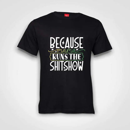 Because Mama Runs The Shitshow Cotton T-Shirt Black IZZIT APPAREL