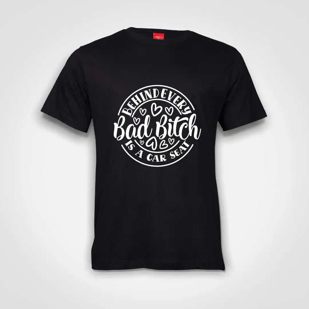 Behind Every Bad Bitch Is A Carseat Cotton T-Shirt Black IZZIT APPAREL