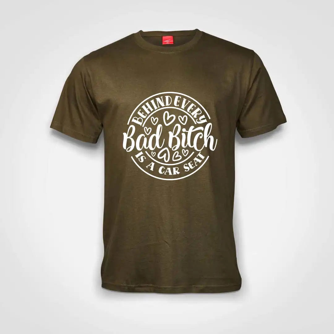 Behind Every Bad Bitch Is A Carseat Cotton T-Shirt Olive IZZIT APPAREL