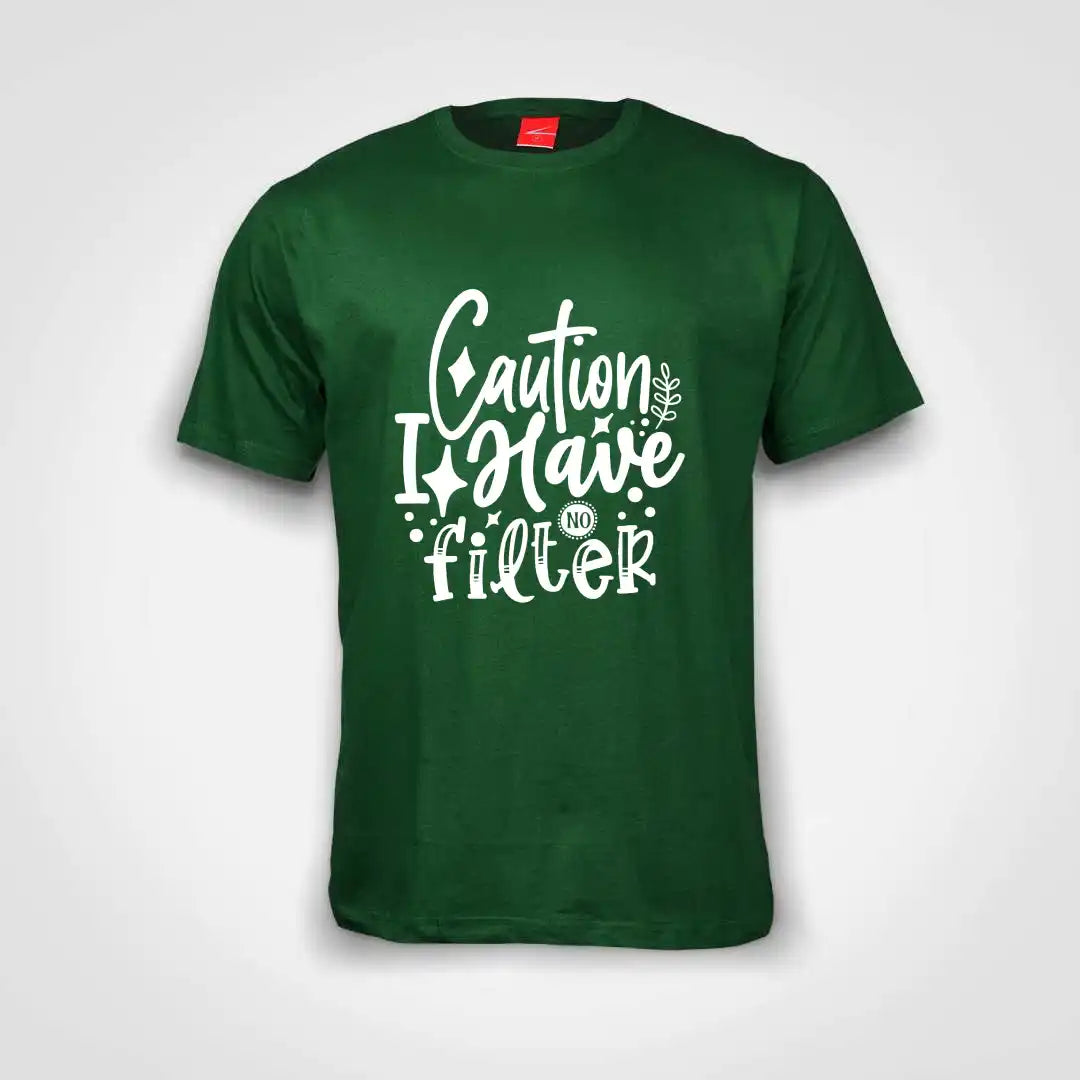 Caution I Have No Filter Cotton T-Shirt Bottle Green IZZIT APPAREL
