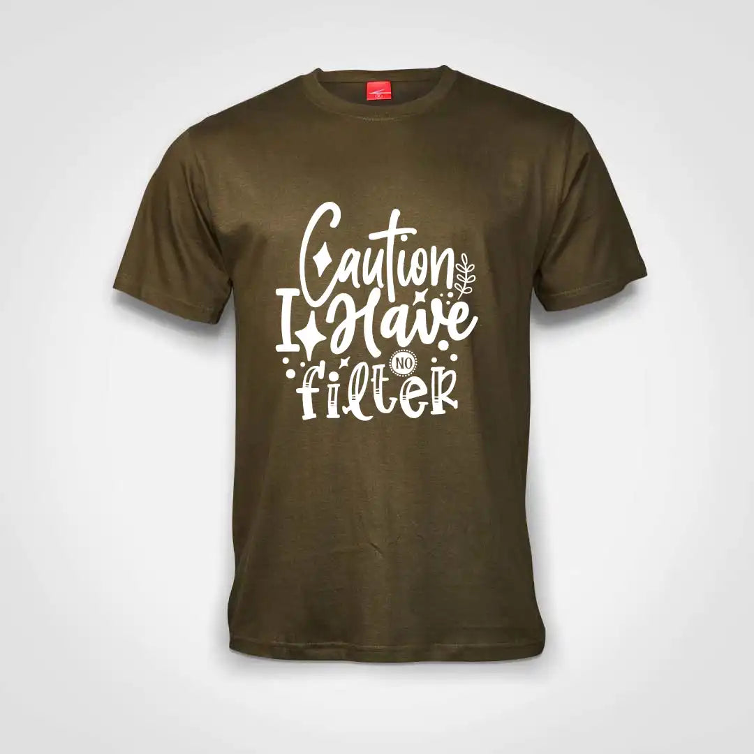 Caution I Have No Filter Cotton T-Shirt Olive IZZIT APPAREL