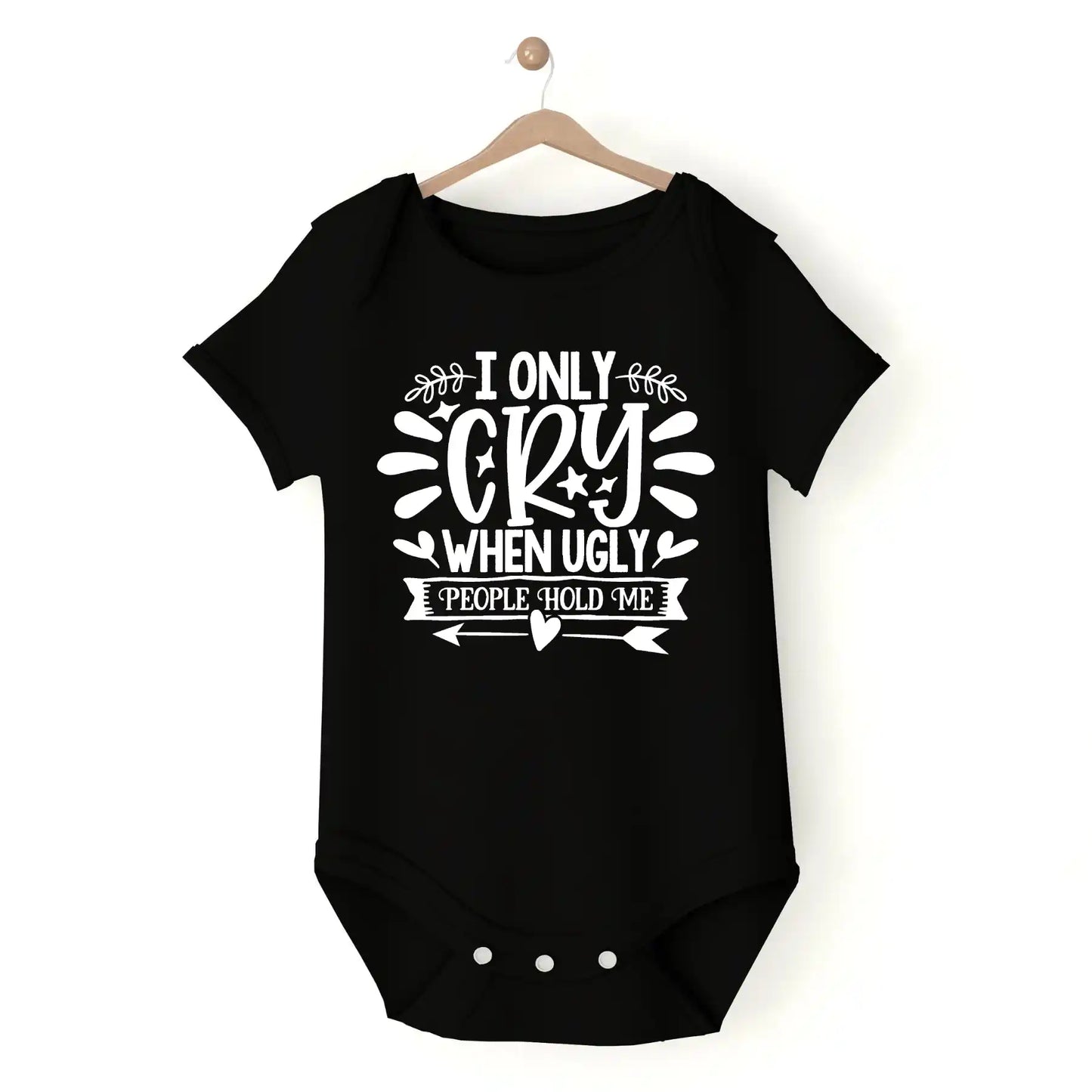 I Only Cry When Ugly People Hold Me Babygrow Black IZZIT APPAREL