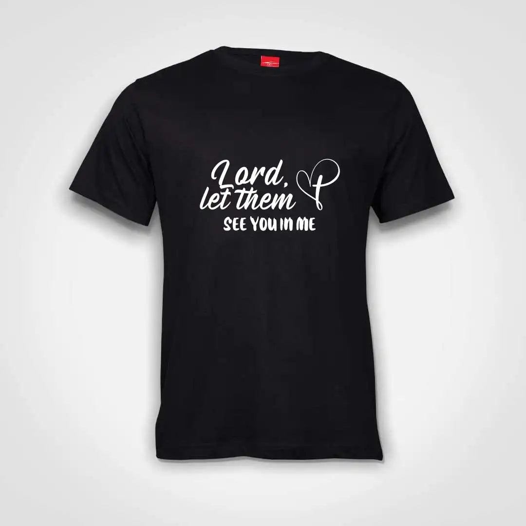 Lord Let Them See You In Me Cotton T-Shirt Black IZZIT APPAREL