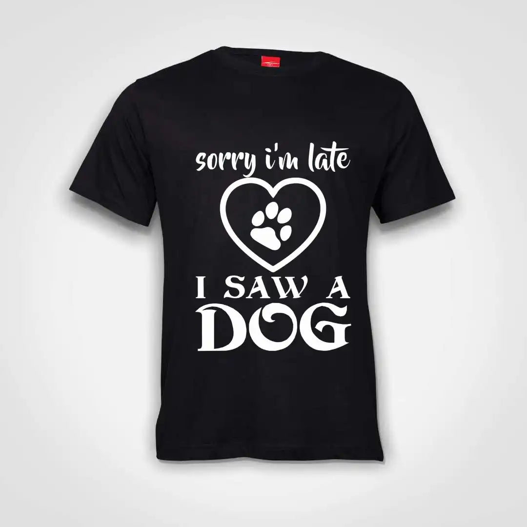 Sorry I'm Late I Saw A Dog Cotton T-Shirt Black IZZIT APPAREL