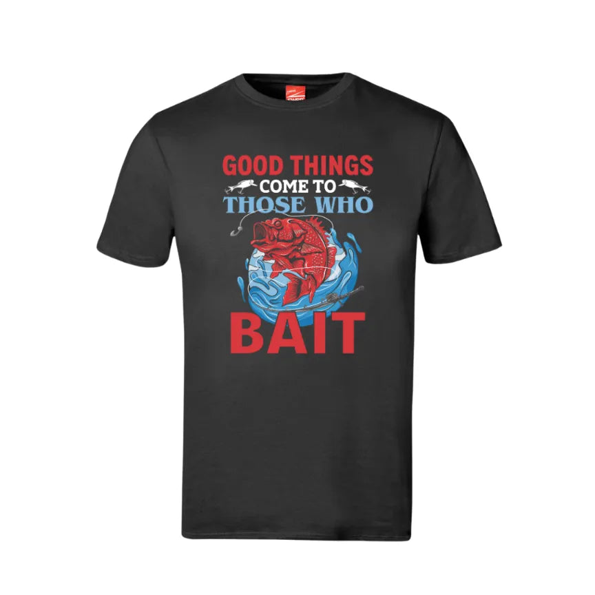 Good Things Come To Those Who Bait Cotton T-Shirt