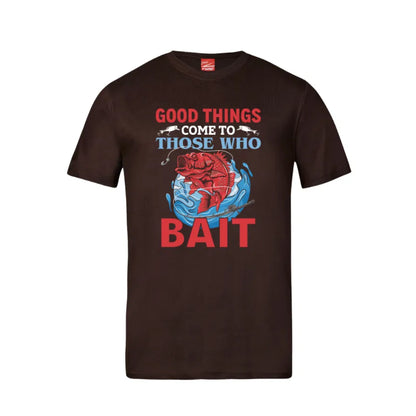 Good Things Come To Those Who Bait Cotton T-Shirt