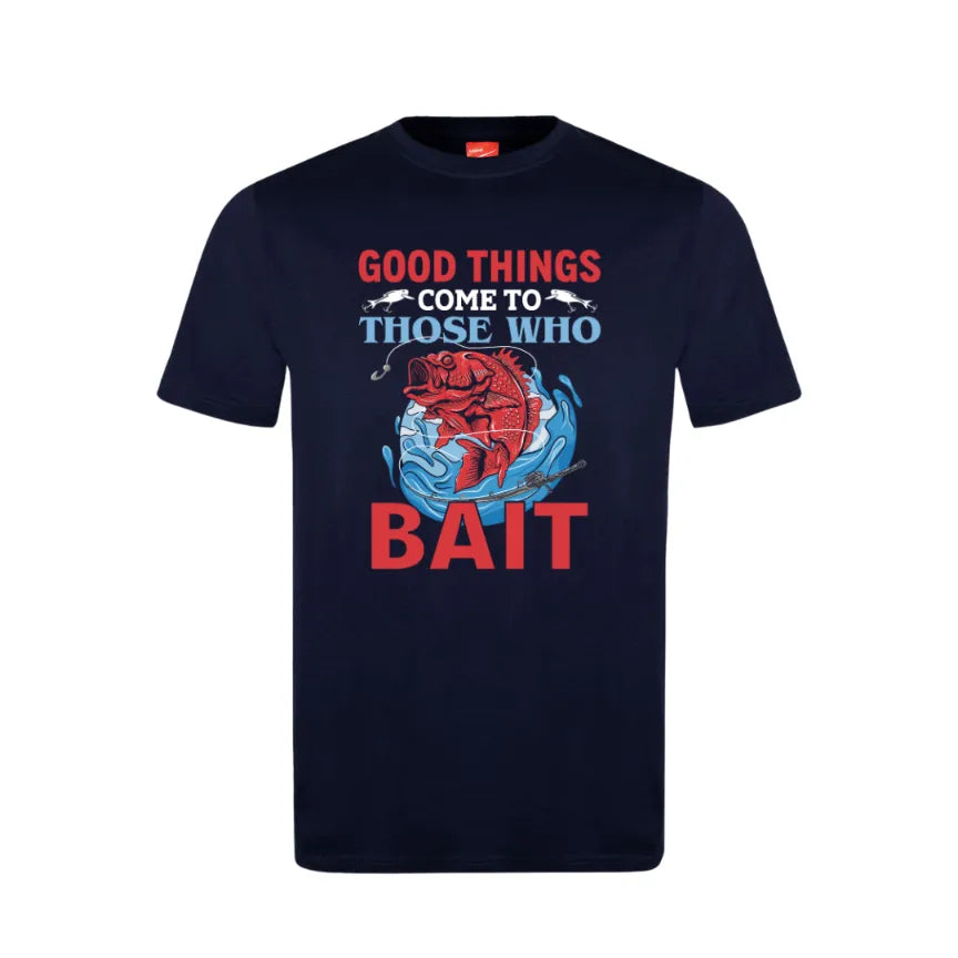 Good Things Come To Those Who Bait Cotton T-Shirt