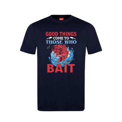 Good Things Come To Those Who Bait Cotton T-Shirt