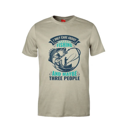 I Only Care About Fishing and Maybe Three People Cotton T-Shirt