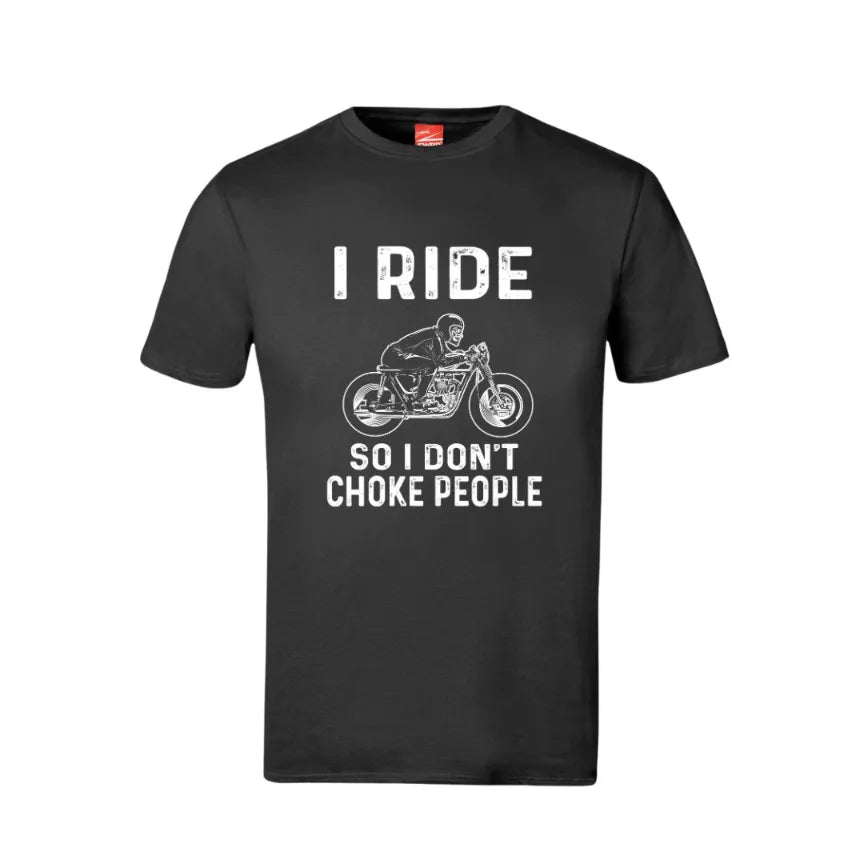 I Ride So I Don't Choke People Cotton T-Shirt