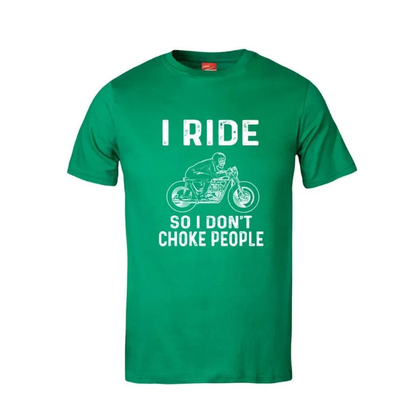 I Ride So I Don't Choke People Cotton T-Shirt