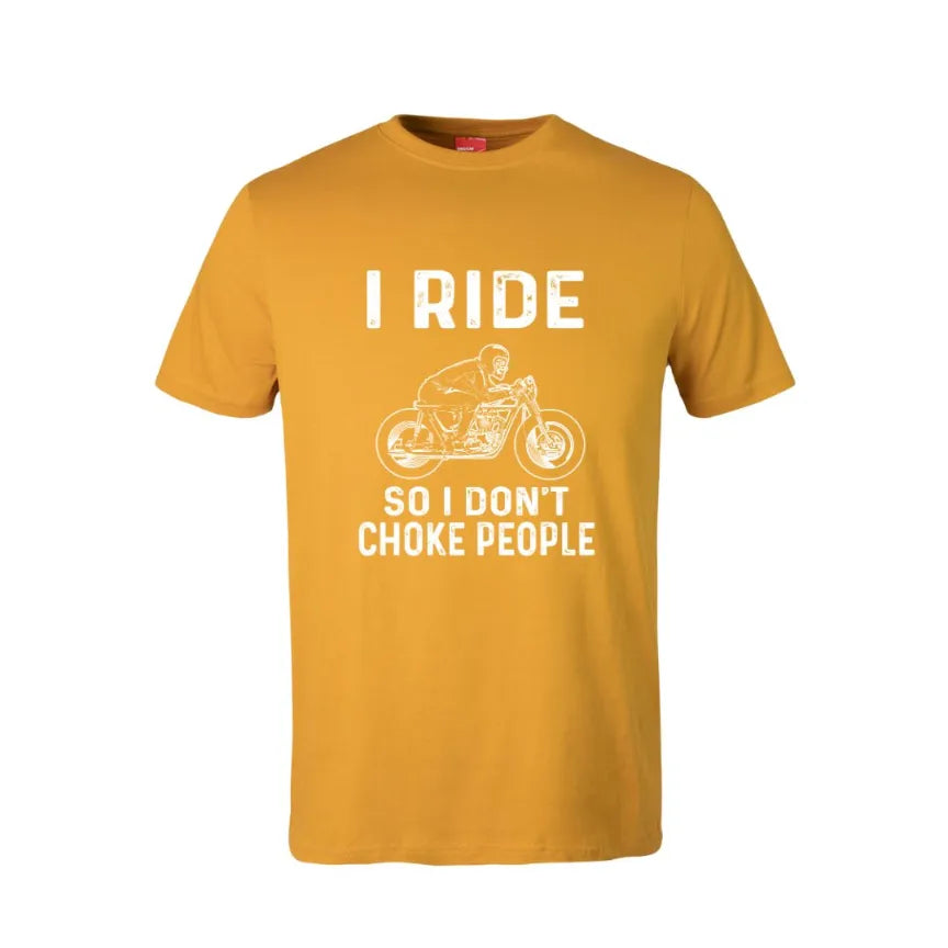 I Ride So I Don't Choke People Cotton T-Shirt