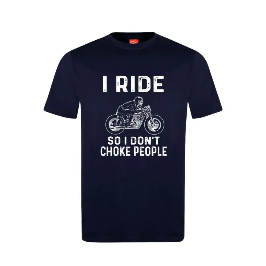 I Ride So I Don't Choke People Cotton T-Shirt