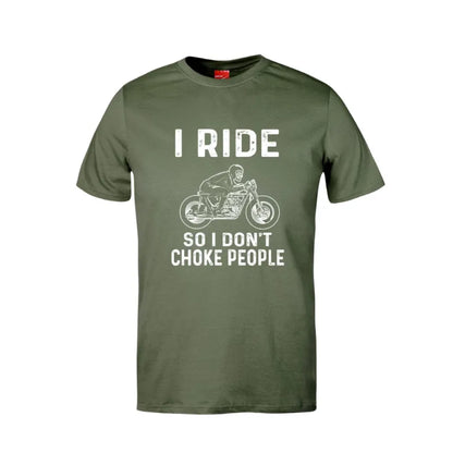 I Ride So I Don't Choke People Cotton T-Shirt