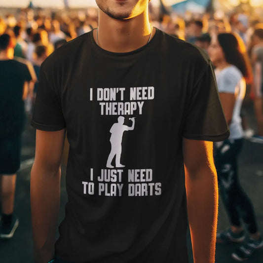 I Don't Need Therapy I Just Need To Play Darts Cotton T-Shirt