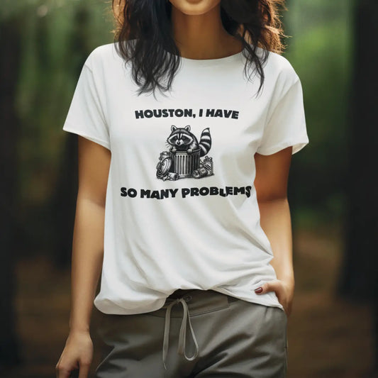 Houston, I Have So Many Problems Cotton T-Shirt