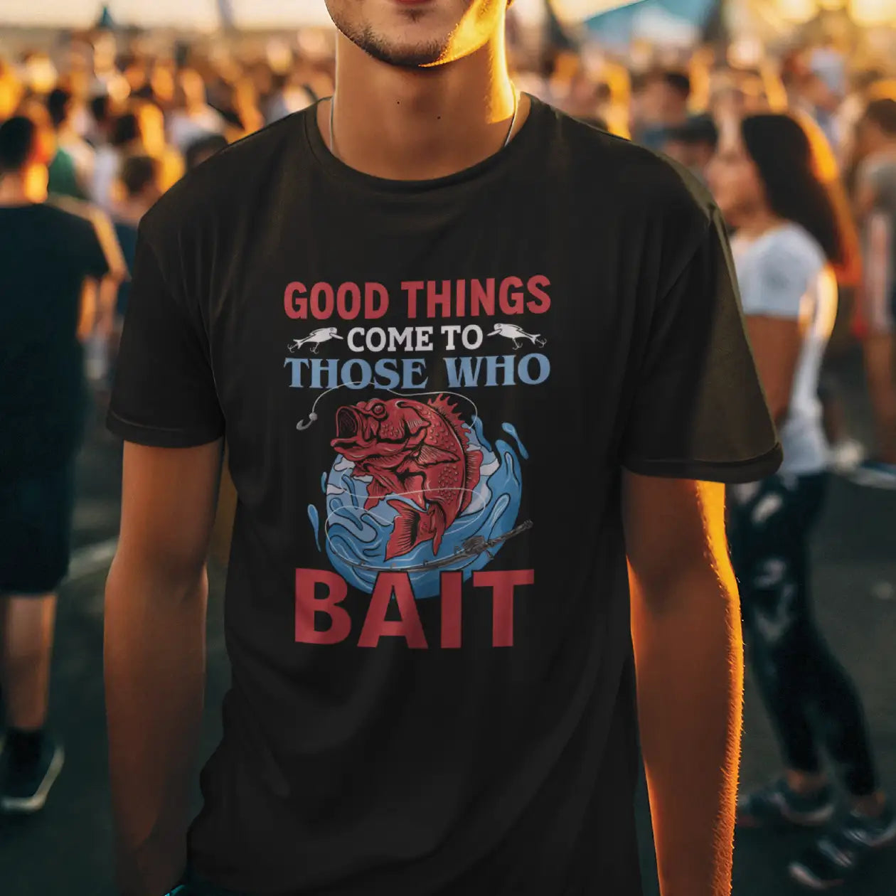 Good Things Come To Those Who Bait Cotton T-Shirt