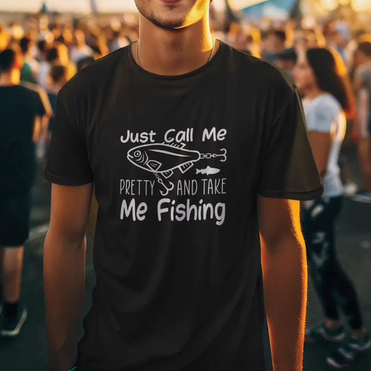 Just Call Me Pretty And Take Me Fishing Cotton T-Shirt